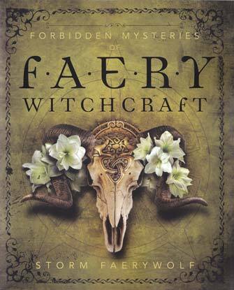 Forbidden Mysteries of Faery Witchcraft by Storm Faerywolf