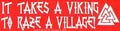 It Takes a Viking to Raze a Village bumper sticker