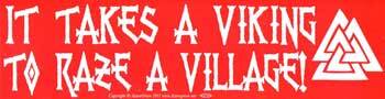 It Takes a Viking to Raze a Village bumper sticker